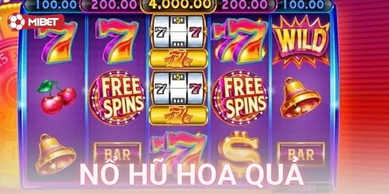 Nổ hũ hoa quả: Thần may mắn gọi tên cược thủ Mibet