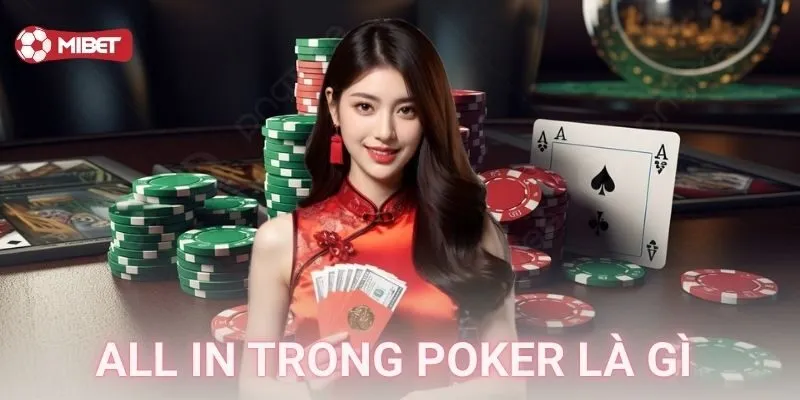 Chơi all in trong poker là gì và làm sao để dễ thắng