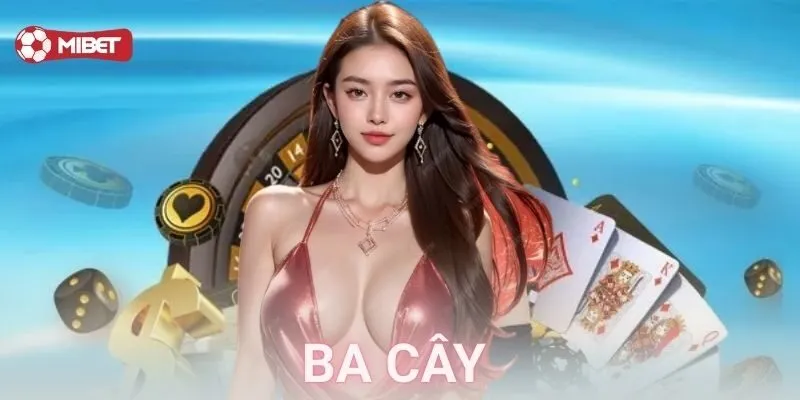 Ba cây – Lật bài là cháy, cược một là thắng to