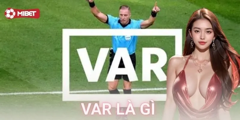 Công nghệ VAR ra đời từ đâu, và thật sự VAR là gì?
