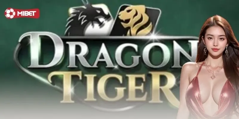 Dragon Tiger – Đánh lẹ, thắng đậm, cực đã tay