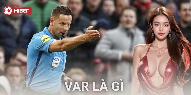 Kinh nghiệm sử dụng VAR là gì để nâng hiệu suất cược