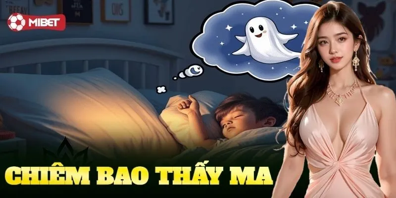 Chiêm Bao Thấy Ma Mibet