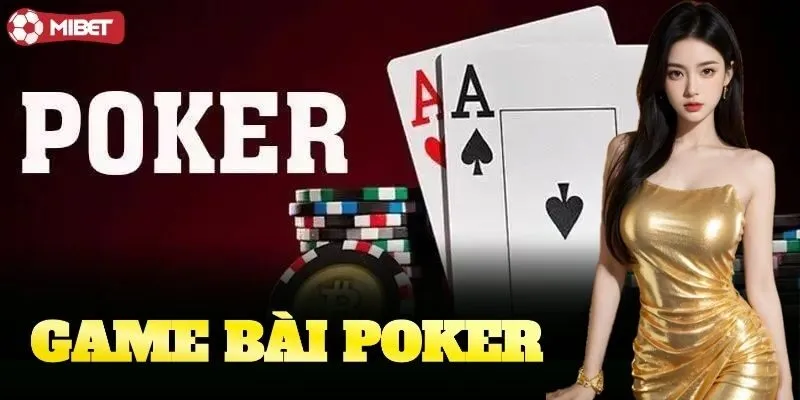 Game Bài Poker – Đọ Não Cực Căng, Thắng Lớn Mỗi Ngày!
