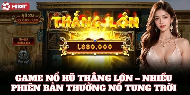 Nổ Hũ Thắng Lớn đổi đời chỉ sau 1 ván