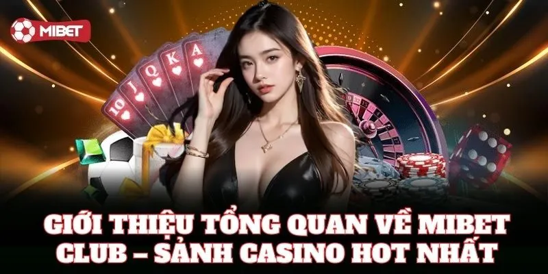 Tổng quan về nền tảng casino Mibet Club