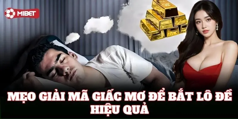  Điềm báo khi Nằm Chiêm Bao Thấy để bắt lô đề
