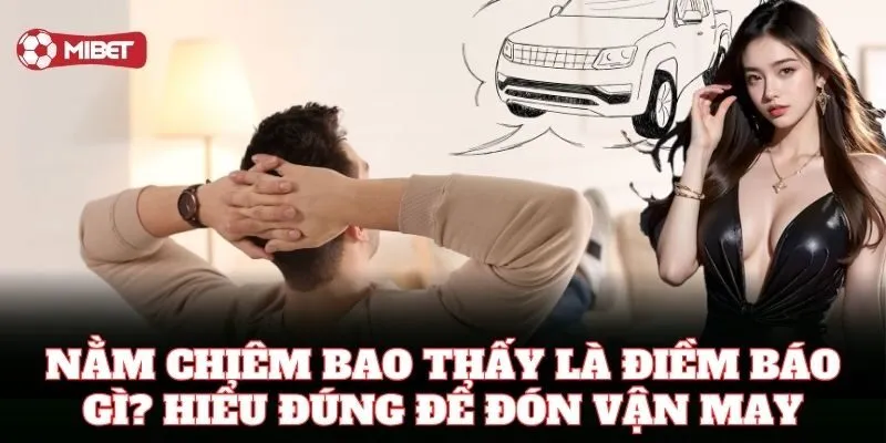 Nằm Chiêm Bao Thấy mang đến con số đổi đời